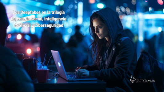 Los deepFakes en la triología ingeniería social, inteligencia artificial y ciberseguridad
