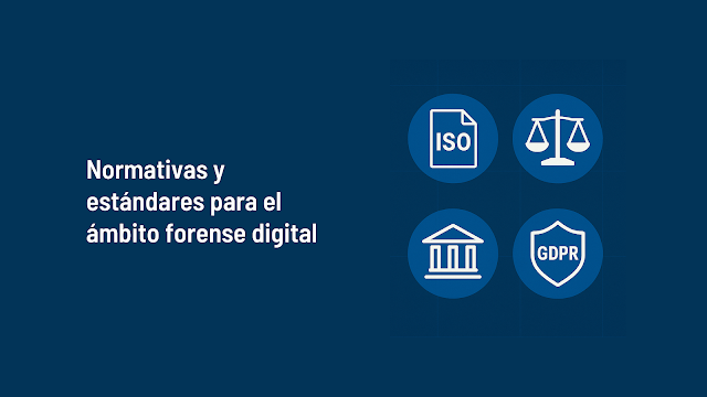 Normativas y estándares para el ámbito forense digital (II de III)