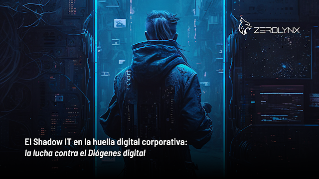 El Shadow IT en la huella digital corporativa: la lucha contra el Diógenes digital